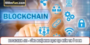 Blockchain JILI - Sảnh Trò Chơi Mã Hóa Provably Fair Đẳng Cấp Tại 188M