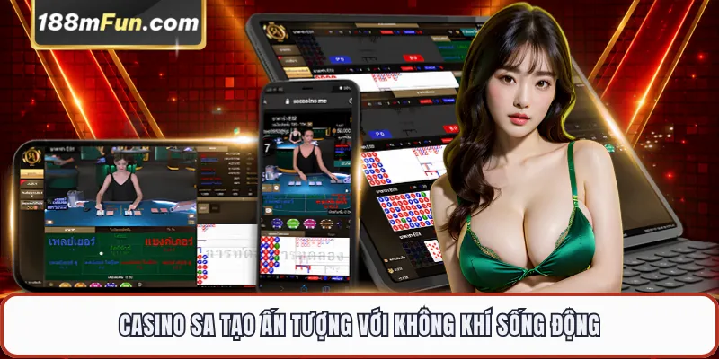 Casino SA tạo ấn tượng với không khí sống động