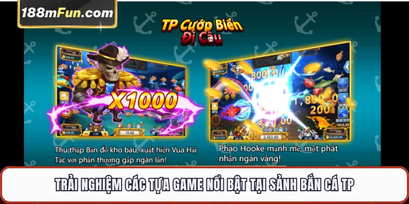Trải nghiệm các tựa game nổi bật tại sảnh bắn cá TP